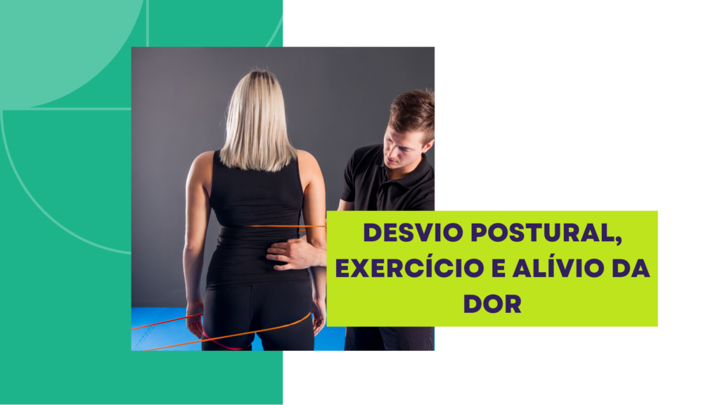 Desvio postural, exercícios e alívio da dor.