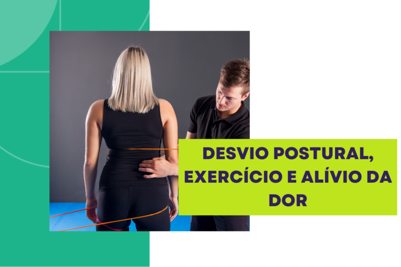 Desvio postural, exercícios e alívio da dor.