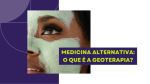 Medicina alternativa: o que é a geoterapia?