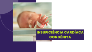 Insuficiência Cardíaca Congênita